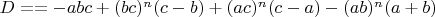 $D==-abc+(bc)^n(c-b)+(ac)^n(c-a)-(ab)^n(a+b)$