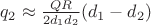 $q_2 \approx \frac{QR}{2d_1 d_2}(d_1-d_2)$