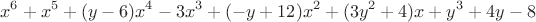 $$x^6 + x^5 + (y - 6)x^4 - 3x^3 + (-y + 12)x^2 + (3y^2 + 4)x + y^3 + 4y - 8$$