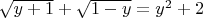 $\sqrt{y+1}+\sqrt{1-y}=y^2+2$