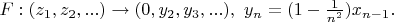 $F: (z_1,z_2,...)\to (0,y_2,y_3,...), \ y_n=(1-\frac{1}{n^2})x_{n-1}.$