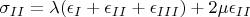 $ \sigma_{II}= \lambda ( \epsilon_I+ \epsilon_{II}+\epsilon_{III})+2 \mu \epsilon_{II}