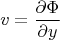 $$
v = {{\partial \Phi } \over {\partial y}}
$$