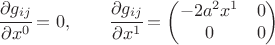 $ \cfrac{\partial g_{ij}}{\partial x^0}=0, \qquad \cfrac{\partial g_{ij}}{\partial x^1} = \begin{pmatrix} -2 a^2 x^1 & 0 \\ 0 & 0 \end{pmatrix} $