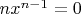 $nx^{n-1} = 0$
