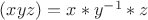 $(xyz) = x * y^{-1} * z$