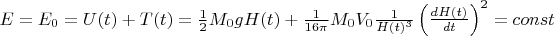 $E=E_0=U(t)+T(t)=\frac{1}{2}M_0gH(t)+\frac{1}{16\pi}M_0V_0\frac{1}{H(t)^3}\left(\frac{dH(t)}{dt}\right)^2=const$
