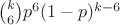 $\binom k 6 p^6 (1-p)^{k-6}$