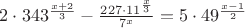$2 \cdot 343^{\frac {x + 2}{3}} - \frac {227 \cdot 11^{\frac {x}{3}}}{7^x} = 5 \cdot 49 ^{\frac {x-1}{2}}$