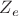 $ Z_e $