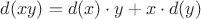 $d(xy) = d(x)\cdot y + x \cdot d(y)$