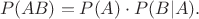 $$P(AB) = P(A)\cdot P(B|A).$$