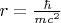 $r=\frac{\hbar}{mc^2}$