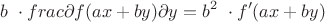 $$
b ~\cdot frac{ \partial f(ax+by)}{\partial y} = b^2~ \cdot f'(ax+by)$$ $$
b ~\cdot frac{ \partial f(ax+by)}{\partial y} = b^2~ \cdot f'(ax+by)$$
