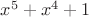 $x^5+x^4+1$