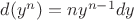 $d(y^n)=ny^{n-1}dy$