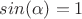$sin(\alpha)=1$
