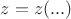 $z=z(...)$