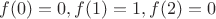 $f(0)=0, f(1) = 1, f(2)=0$