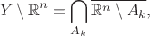 $$
Y\setminus\mathbb R^n=\bigcap_{A_k} \overline{\mathbb R^n\setminus A_k}, 
$$