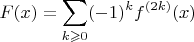 $$F(x)=\sum\limits_{k\geqslant0}(-1)^kf^{(2k)}(x)$$