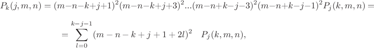 $$P_k(j,m,n)=(m-n-k+j+1)^2(m-n-k+j+3)^2...(m-n+k-j-3)^2(m-n+k-j-1)^2P_j(k,m,n) = $$
$$=\sum\limits_{l=0}^{k-j-1}(m-n-k+j+1+2l)^2 \quad P_j(k,m,n),$$