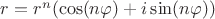 $r=r^n(\cos(n\varphi)+i\sin(n\varphi))$