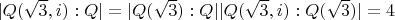 $|Q(\sqrt{3},i):Q|=|Q(\sqrt{3}):Q||Q(\sqrt{3},i):Q(\sqrt{3})|=4$