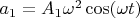 $a_1=A_1\omega^2\cos(\omega t)$