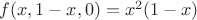 $f(x,1-x,0)=x^2(1-x)$