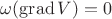$\omega(\operatorname{grad}{V})=0$