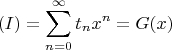 $$ (I) = \sum_{n=0}^{\infty}t_nx^n = G(x) $$