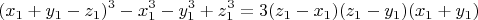 $$(x_1+y_1-z_1)^3-x_1^3-y_1^3+z_1^3=3(z_1-x_1)(z_1-y_1)(x_1+y_1)$$