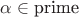 $\alpha\in \text{prime}$