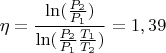 $$\eta=\frac{\ln (\frac{P_2}{P_1})}{\ln (\frac{P_2}{P_1}\frac{T_1}{T_2})}=1,39$$