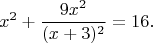 $$x^2+\frac{9x^2}{(x+3)^2}=16.$$