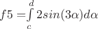 $f5=$$\int\limits_c^d 2sin(3\alpha)d\alpha$