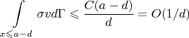 $$ \int \limits_{x \leqslant a - d}\sigma vd\Gamma \leqslant \frac {C(a-d)}{d} = O(1/d)$$