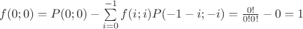 $f(0;0)=P(0;0)-\sum\limits_{i=0}^{-1}f(i;i)P(-1-i;-i)=\frac{0!}{0!0!}-0=1$