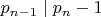 $p_{n-1}\mid p_n-1$