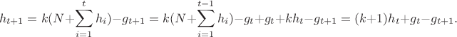 $$h_{t+1}=k(N+\sum_{i=1}^{t} h_i)-g_{t+1}=k(N+\sum_{i=1}^{t-1} h_i)-g_t+g_t+kh_t-g_{t+1}=(k+1)h_t+g_t-g_{t+1}.$$ $$h_{t+1}=k(N+\sum_{i=1}^{t} h_i)-g_{t+1}=k(N+\sum_{i=1}^{t-1} h_i)-g_t+g_t+kh_t-g_{t+1}=(k+1)h_t+g_t-g_{t+1}.$$