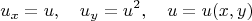$$u_x=u,\quad u_y=u^2,\quad u=u(x,y)$$
