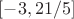 $[-3, 21/5]$
