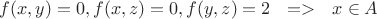 $f(x,y)=0,f(x,z)=0,f(y,z)=2 ~~=>~~ x \in A$