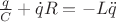 $\frac{q}{C}+\dot{q}R=-L\ddot{q}$