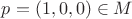 $p = (1, 0, 0) \in M$