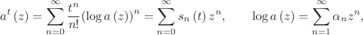 $${{a}^{t}}\left( z \right)=\sum\limits_{n=0}^{\infty }{\frac{{{t}^{n}}}{n!}}{{\left( \log a\left( z \right) \right)}^{n}}=\sum\limits_{n=0}^{\infty }{{{s}_{n}}}\left( t \right){{z}^{n}},  \qquad\log a\left( z \right)=\sum\limits_{n=1}^{\infty }{{{\alpha }_{n}}}{{z}^{n}},$$