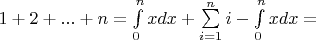 $1+2+...+n=\int\limits_{0}^{n}x dx +\sum\limits_{i=1}^{n}i -\int\limits_{0}^{n}x dx=$