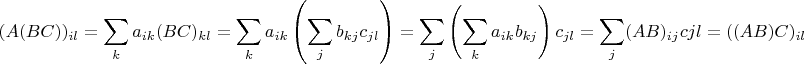 $$(A(BC))_{il}=\sum\limits_ka_{ik}(BC)_{kl}=\sum\limits_ka_{ik}\left(\sum\limits_jb_{kj}c_{jl}\right)=\sum\limits_j\left(\sum\limits_ka_{ik}b_{kj}\right)c_{jl}=\sum\limits_j(AB)_{ij}c{jl}=((AB)C)_{il}$$