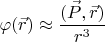 $\varphi (\vec{r}) \approx \displaystyle \frac{(\vec{P},\vec{r})}{r^3}$